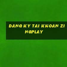 dang ky tai khoan zingplay