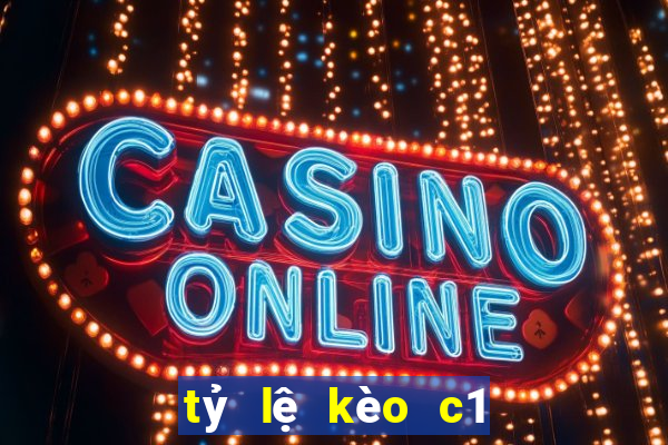 tỷ lệ kèo c1 đêm nay