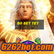 bo bet tet