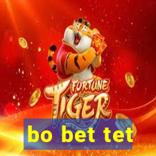 bo bet tet