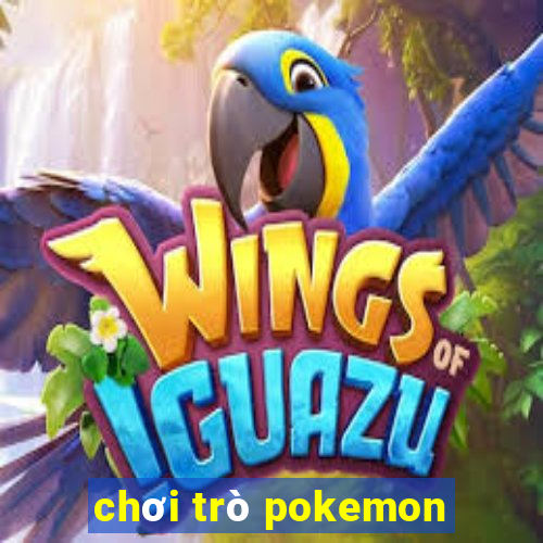 chơi trò pokemon