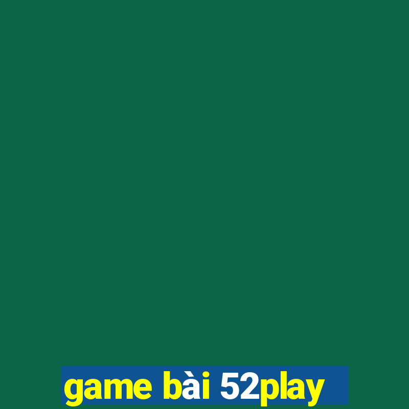 game bài 52play