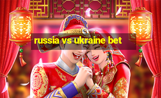 russia vs ukraine bet