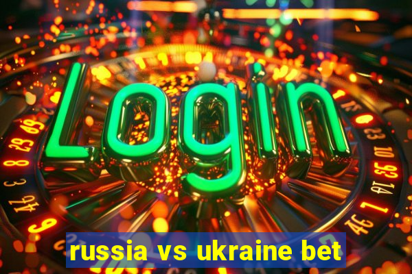 russia vs ukraine bet