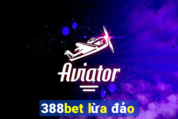 388bet lừa đảo