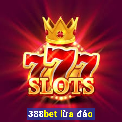 388bet lừa đảo