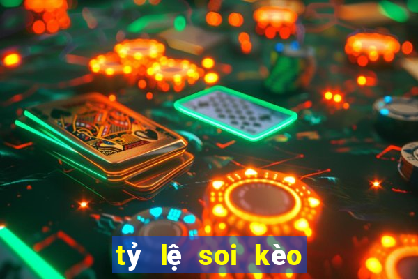 tỷ lệ soi kèo bóng đá