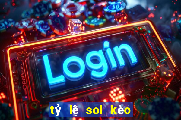 tỷ lệ soi kèo bóng đá