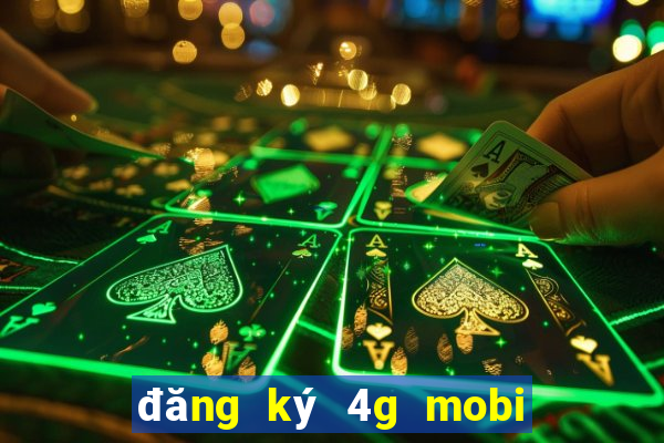 đăng ký 4g mobi tháng 50k