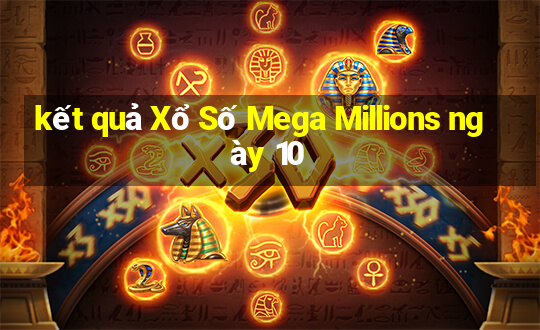 kết quả Xổ Số Mega Millions ngày 10