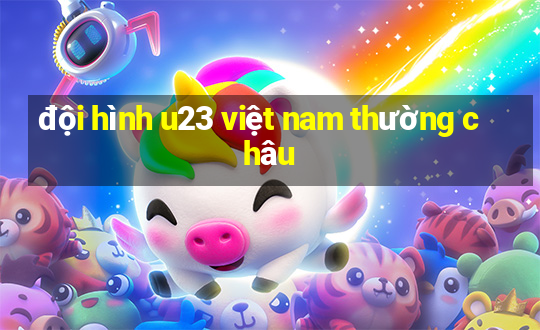 đội hình u23 việt nam thường châu