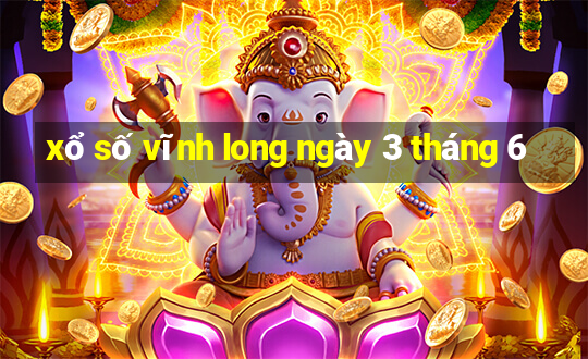 xổ số vĩnh long ngày 3 tháng 6