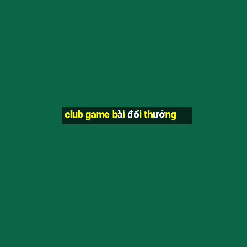 club game bài đổi thưởng