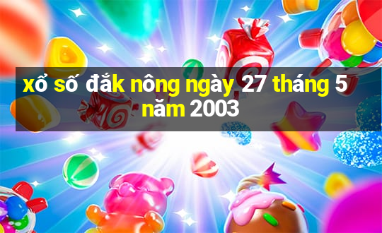 xổ số đắk nông ngày 27 tháng 5 năm 2003