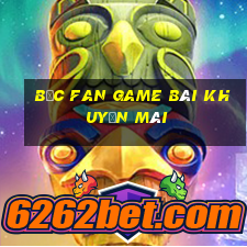 Bốc Fan Game Bài Khuyến Mãi