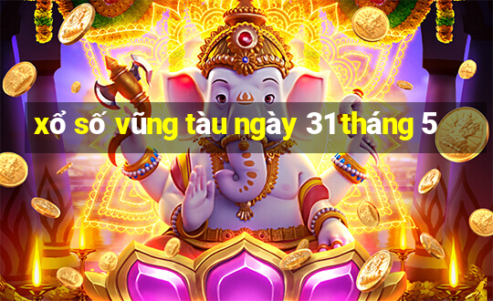 xổ số vũng tàu ngày 31 tháng 5