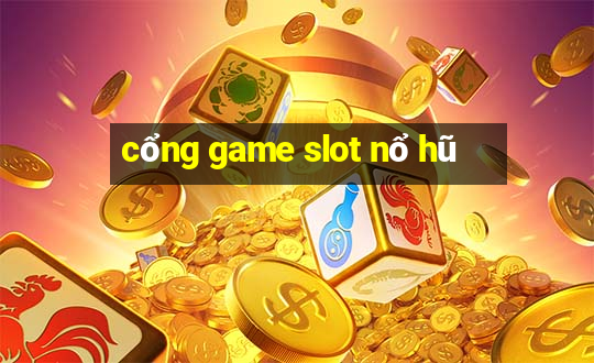 cổng game slot nổ hũ