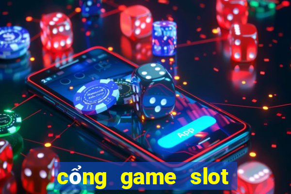 cổng game slot nổ hũ