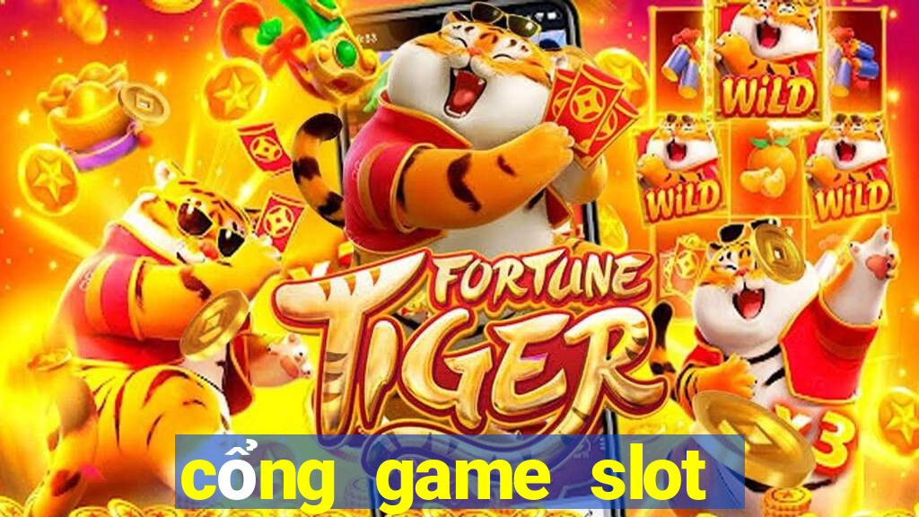 cổng game slot nổ hũ