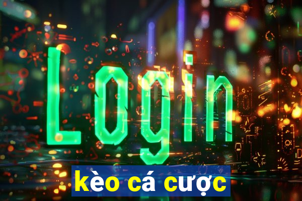 kèo cá cược