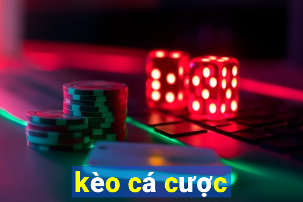 kèo cá cược