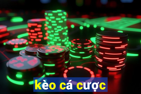 kèo cá cược