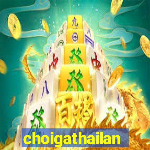 choigathailan