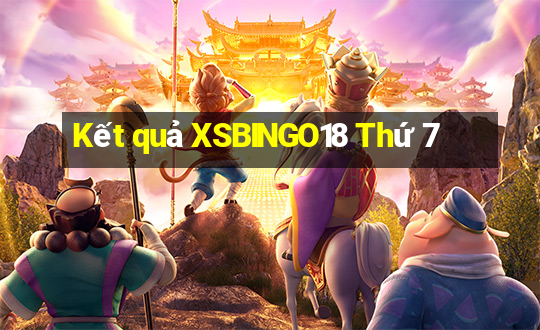 Kết quả XSBINGO18 Thứ 7