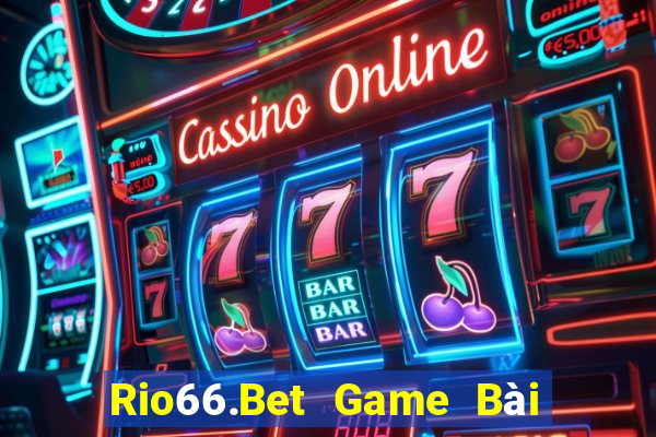 Rio66.Bet Game Bài 3 Cây Đổi Thưởng