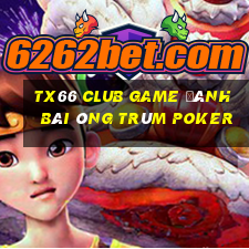 Tx66 Club Game Đánh Bài Ông Trùm Poker