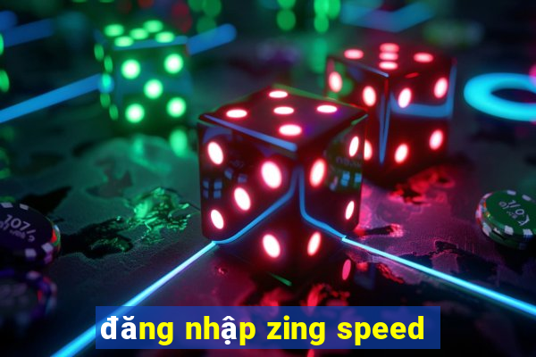 đăng nhập zing speed