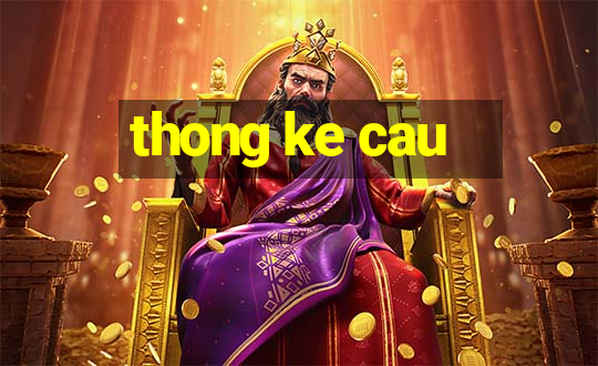 thong ke cau