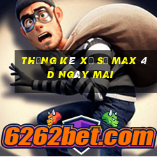 Thống kê xổ số max 4d Ngày mai