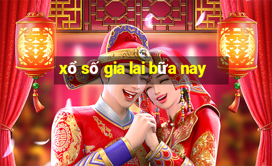 xổ số gia lai bữa nay