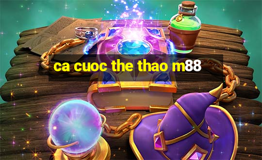 ca cuoc the thao m88