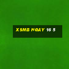 xsmb ngay 16 5