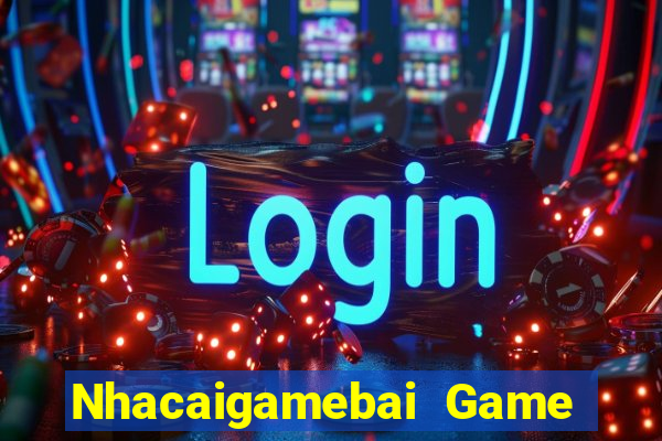 Nhacaigamebai Game Bài Live