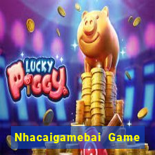 Nhacaigamebai Game Bài Live