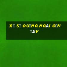 xổ số quảng ngãi gần đây