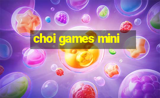 choi games mini