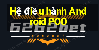 Hệ điều hành Android POO