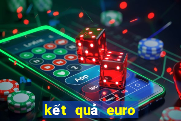 kết quả euro vòng loại euro