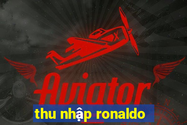 thu nhập ronaldo