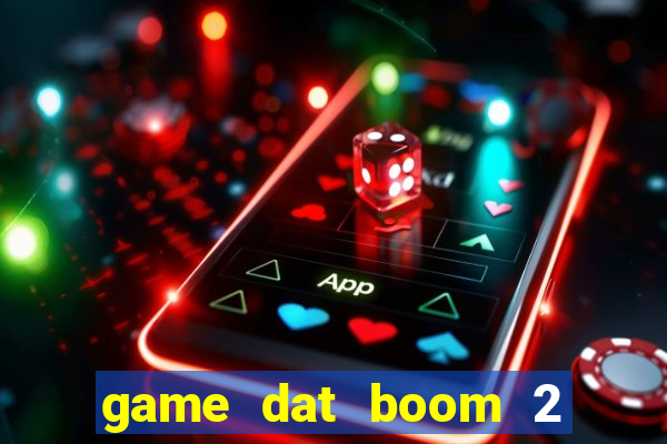 game dat boom 2 nguoi it 8