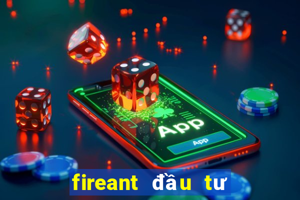 fireant đầu tư chứng khoán