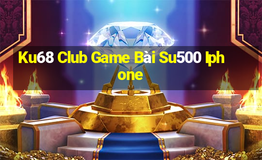 Ku68 Club Game Bài Su500 Iphone