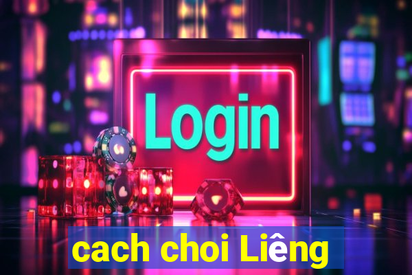 cach choi Liêng