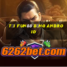 tải fun88 bằng android