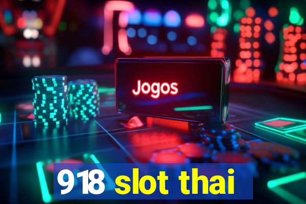 918 slot thai