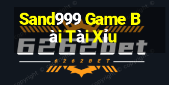 Sand999 Game Bài Tài Xỉu